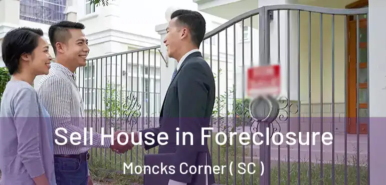 Sell House in Foreclosure Moncks Corner ( SC )