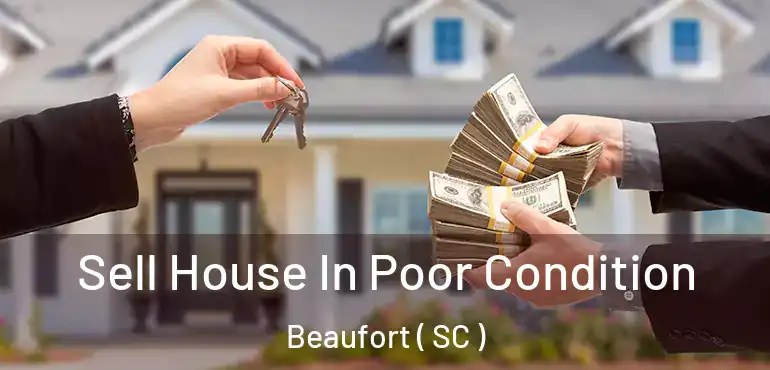 Sell House In Poor Condition Beaufort ( SC )