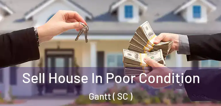 Sell House In Poor Condition Gantt ( SC )