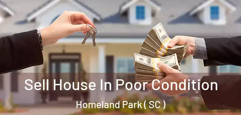 Sell House In Poor Condition Homeland Park ( SC )