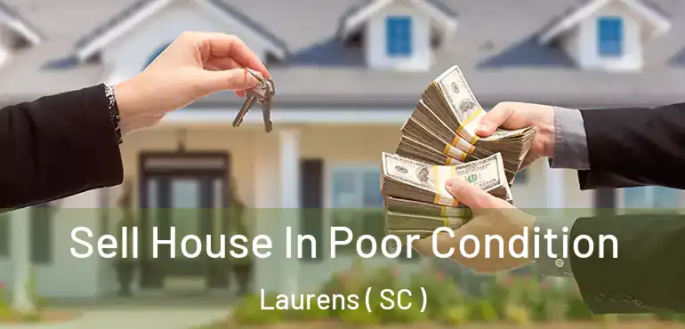 Sell House In Poor Condition Laurens ( SC )
