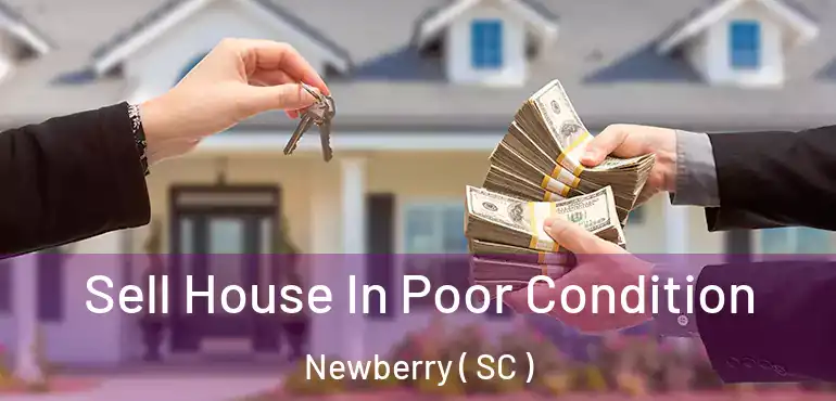 Sell House In Poor Condition Newberry ( SC )