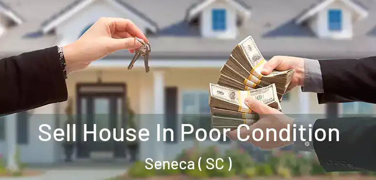  Sell House In Poor Condition Seneca ( SC )