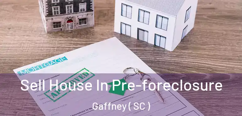 Sell House In Pre-foreclosure Gaffney ( SC )
