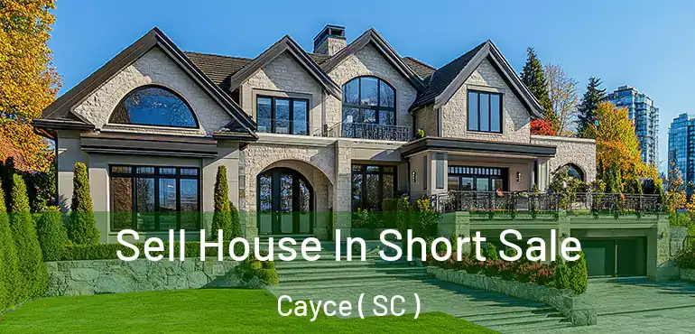 Sell House In Short Sale Cayce ( SC )
