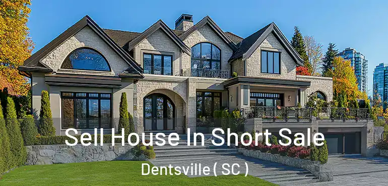 Sell House In Short Sale Dentsville ( SC )