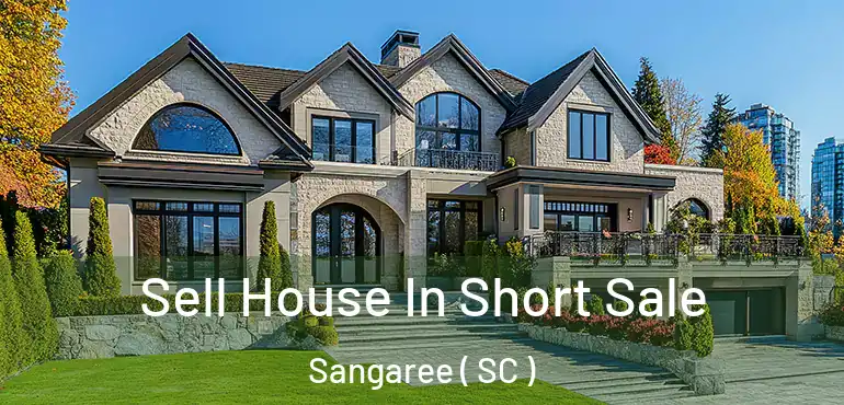  Sell House In Short Sale Sangaree ( SC )
