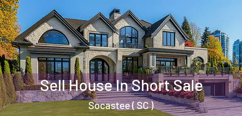Sell House In Short Sale Socastee ( SC )