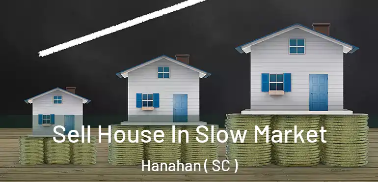  Sell House In Slow Market Hanahan ( SC )