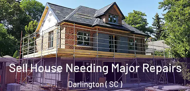 Sell House Needing Major Repairs Darlington ( SC )