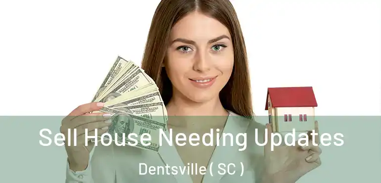 Sell House Needing Updates Dentsville ( SC )