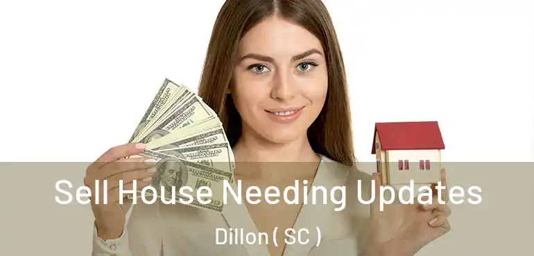 Sell House Needing Updates Dillon ( SC )