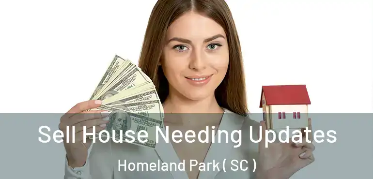 Sell House Needing Updates Homeland Park ( SC )