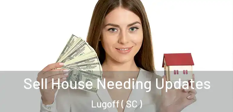 Sell House Needing Updates Lugoff ( SC )