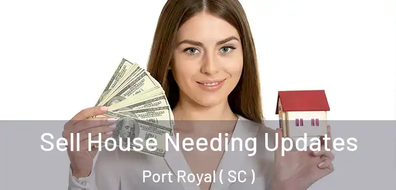 Sell House Needing Updates Port Royal ( SC )