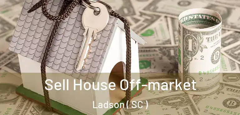 Sell House Off-market Ladson ( SC )