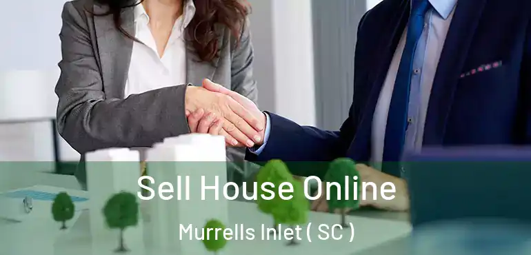 Sell House Online Murrells Inlet ( SC )