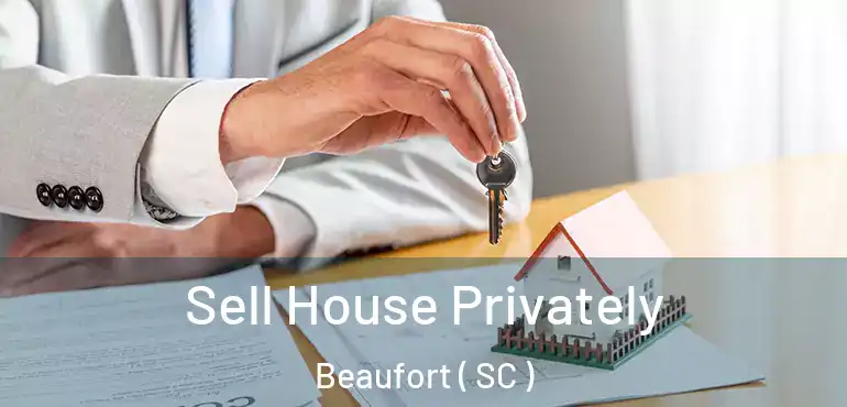 Sell House Privately Beaufort ( SC )