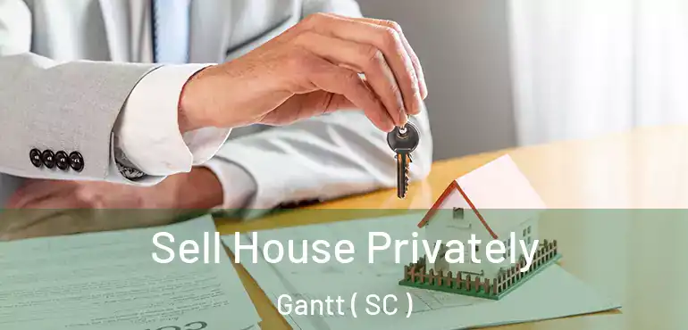Sell House Privately Gantt ( SC )
