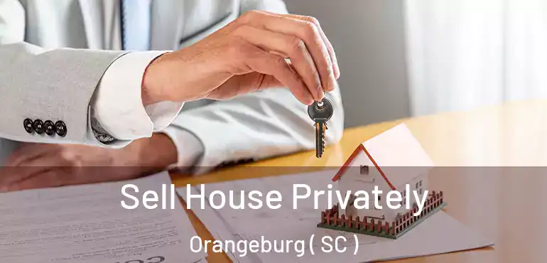 Sell House Privately Orangeburg ( SC )