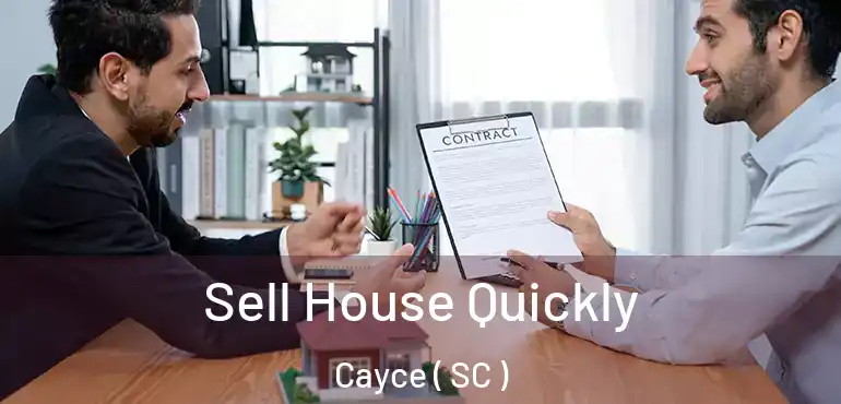 Sell House Quickly Cayce ( SC )