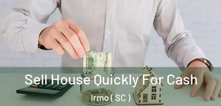 Sell House Quickly For Cash Irmo ( SC )