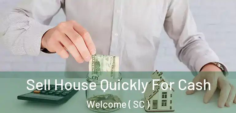Sell House Quickly For Cash Welcome ( SC )