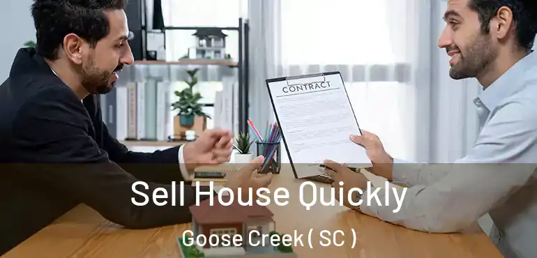 Sell House Quickly Goose Creek ( SC )