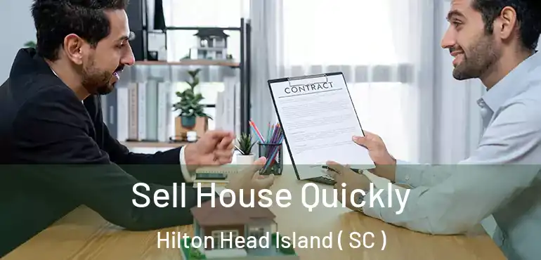 Sell House Quickly Hilton Head Island ( SC )