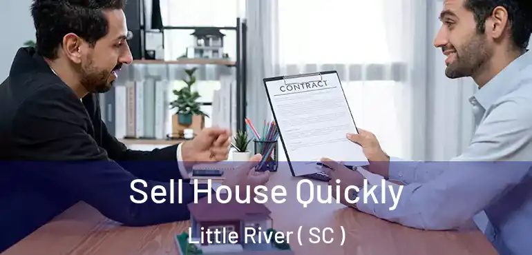 Sell House Quickly Little River ( SC )