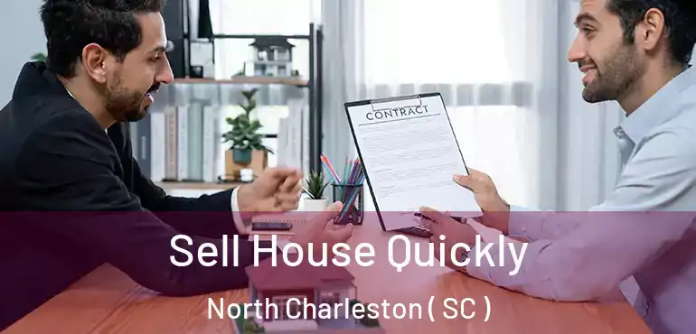 Sell House Quickly North Charleston ( SC )