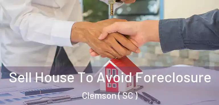 Sell House To Avoid Foreclosure Clemson ( SC )