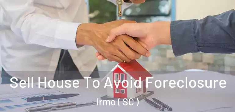 Sell House To Avoid Foreclosure Irmo ( SC )