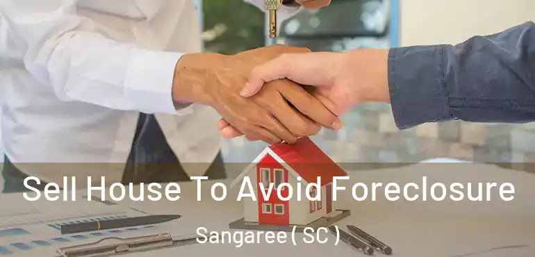 Sell House To Avoid Foreclosure Sangaree ( SC )