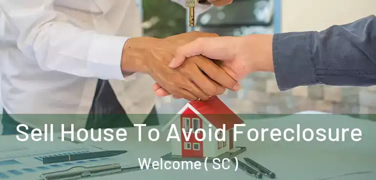 Sell House To Avoid Foreclosure Welcome ( SC )