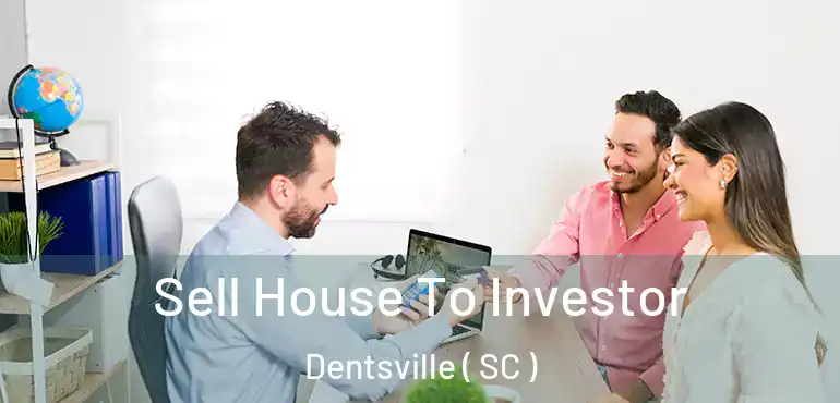 Sell House To Investor Dentsville ( SC )