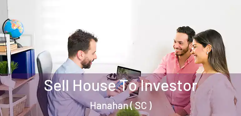 Sell House To Investor Hanahan ( SC )