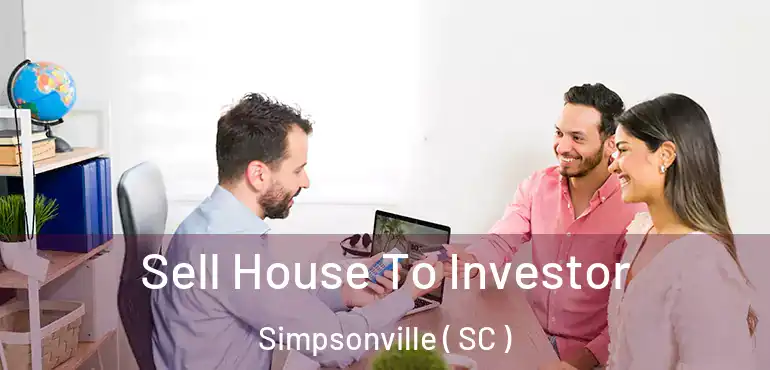 Sell House To Investor Simpsonville ( SC )