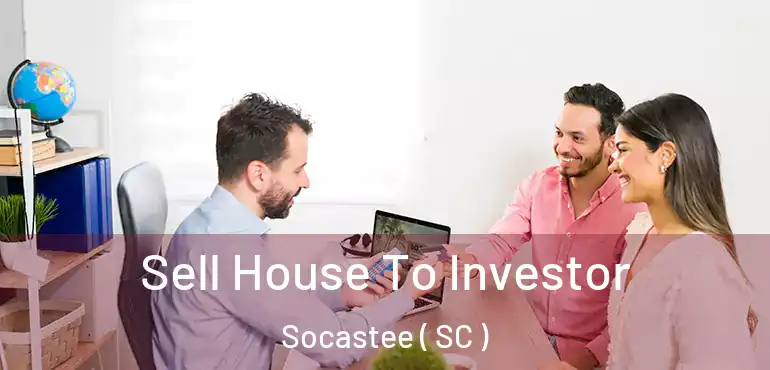 Sell House To Investor Socastee ( SC )
