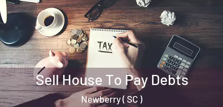 Sell House To Pay Debts Newberry ( SC )