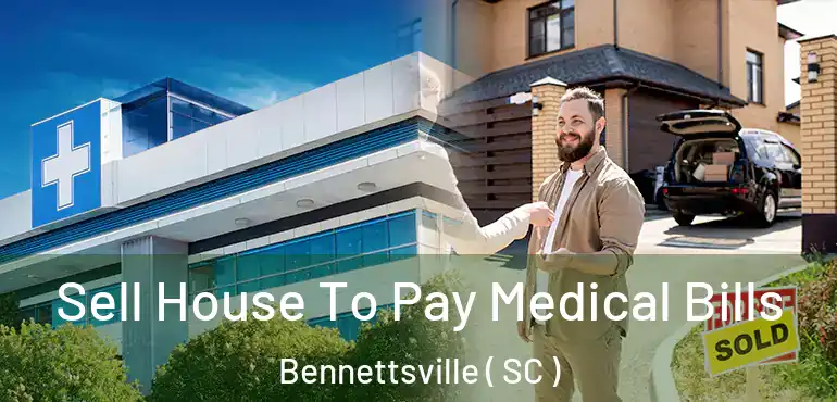Sell House To Pay Medical Bills Bennettsville ( SC )