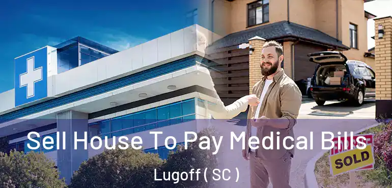 Sell House To Pay Medical Bills Lugoff ( SC )