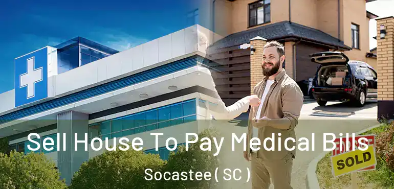 Sell House To Pay Medical Bills Socastee ( SC )