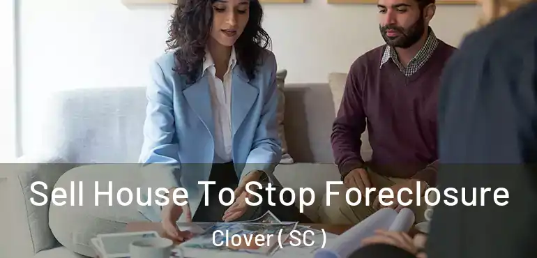 Sell House To Stop Foreclosure Clover ( SC )