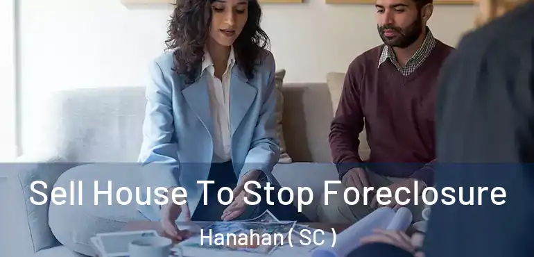  Sell House To Stop Foreclosure Hanahan ( SC )
