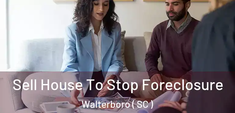 Sell House To Stop Foreclosure Walterboro ( SC )