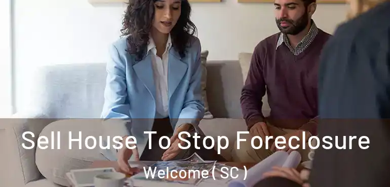 Sell House To Stop Foreclosure Welcome ( SC )