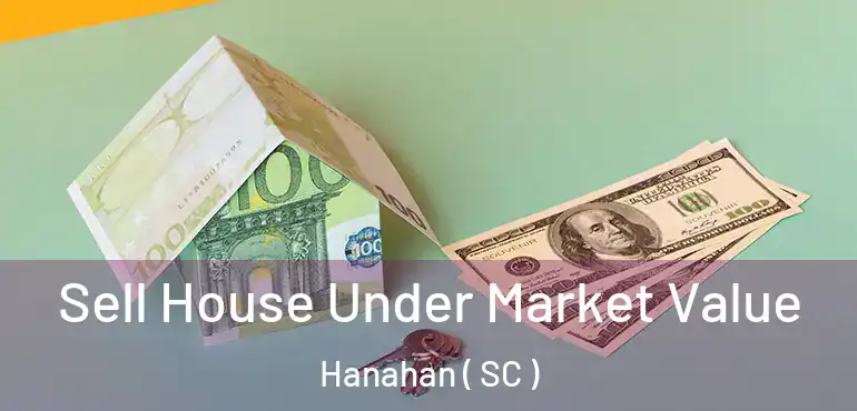 Sell House Under Market Value Hanahan ( SC )