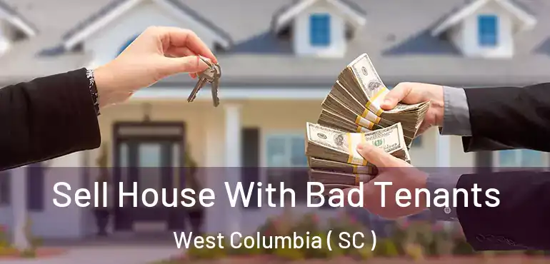 Sell House With Bad Tenants West Columbia ( SC )