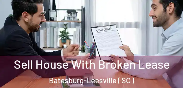 Sell House With Broken Lease Batesburg-Leesville ( SC )